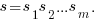 s = s_1 s_2 ... s_m.